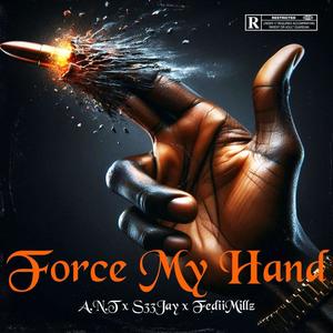 Force My Hand (feat. FediiMillz & S33JAY) (Explicit)