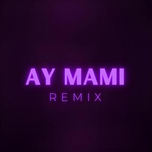 Ay Mami (feat. Zama, Piko SS & YeshuaMXM) (Remix)