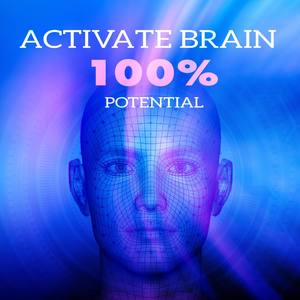 Activate Brain to 100% Potential - Deep Focus, Super Intelligence, Faster Thinking, Memory & Study M