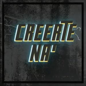 Creerte NA' (Explicit)