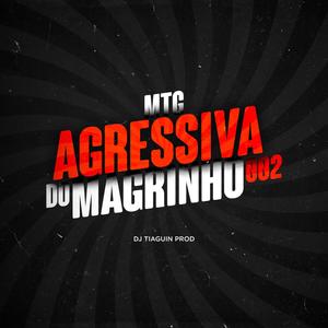 MTG Agressiva do Magrinho 002 (Explicit)