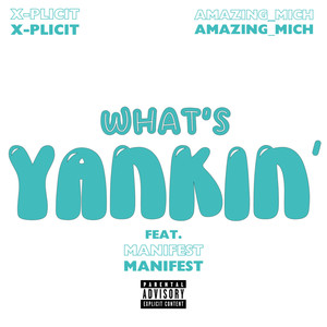 What’s Yankin’ (Explicit)