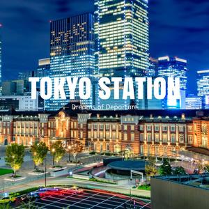 Tokyo Station: Dreams of Departure