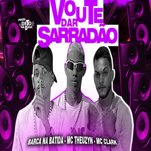 Vou Te Dar Sarradão(feat. MC Theuzyn) (Explicit)