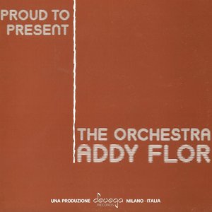 Proud to Present... The Addy Flor Orchestra