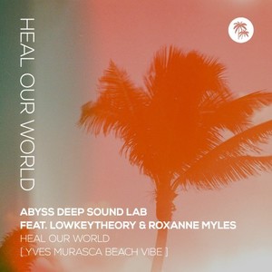 Heal Our World (Yves Murasca Beach Vibe)