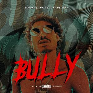 Bully (feat. Gaby Metalico) [Explicit]