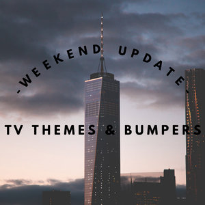 Weekend Update: TV Themes & Bumpers