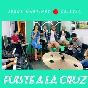 Fuiste a la Cruz