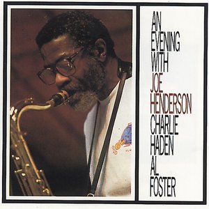 An Evening With Joe Henderson, Al Foster, Charlie Haden