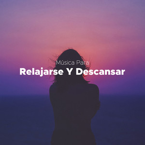 Musica Para Relajarse Y Descansar