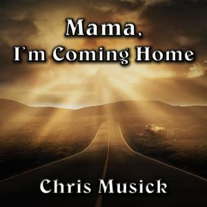Mama, I'm Coming Home