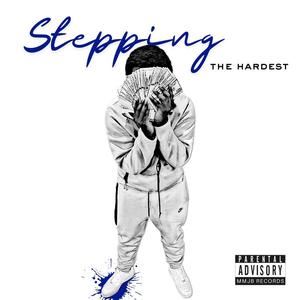 STEPPING THE HARDEST (Explicit)