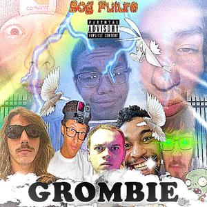 GROMBIE (feat. Cast, Dyldis, London Yellow, Bloo, Dinner Gaming, Ace Hefner & Boneless) [Explicit]