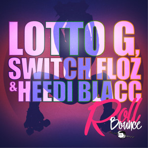 Roll Bounce (feat. Switch Floz, Lotto G & Heedi Blacc) (Explicit)