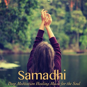 Samadhi – Deep Meditation Healing Music for the Soul