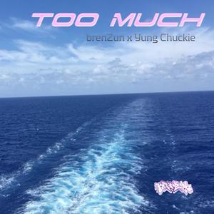 Too Much (feat. Yung Chuckie) [Explicit]