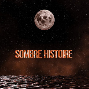 Sombre Histoire (Explicit)