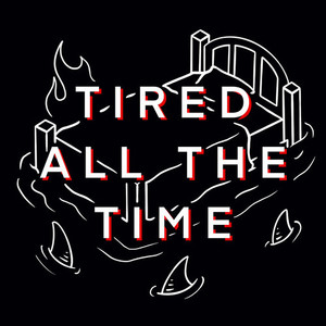 TIRED ALL THE TIME (Explicit)