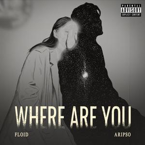 Where Are You (feat. Aripso) [Explicit]