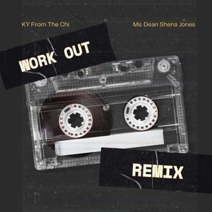 Work Out Remix (feat. Ms. Dean Shena Jones)