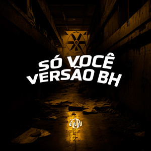 Só Você - Versão Bh (Explicit)