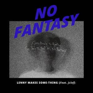 NO FANTASY (Feat. Jclef)