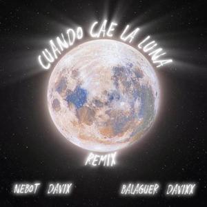 cuando cae la luna (feat. Balaguer, Nebot & davixx) [RMX]