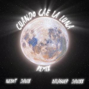 cuando cae la luna (feat. Balaguer, Nebot & davixx) (RMX)
