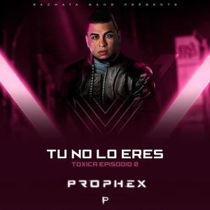 Prophex - Tú No Lo Eres