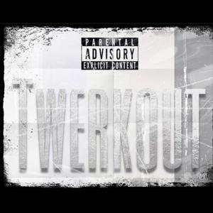 Twerkout (feat. DaBriT) [Explicit]