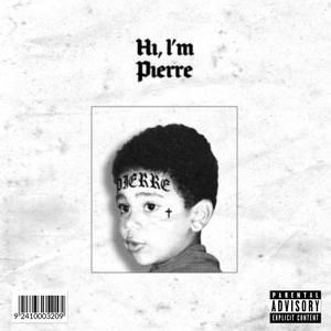 Hi, I'm Pierre (Explicit)