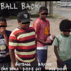 Ball Back (feat. Cam Benji, $hitbagg, KGM Richie & #BB Dizzy) (Explicit)