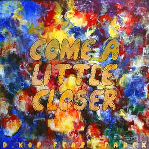 Come a Little Closer(feat. FadeX)