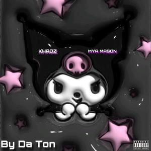 By Da Ton (feat. Mya Mason) [Explicit]