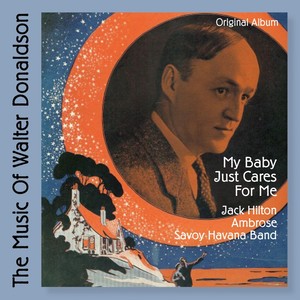 My Baby Just Cares for Me - The Music of Walter Donaldson