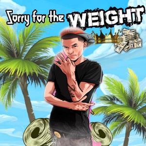 Sorry For The Weight (Explicit)