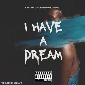 I Have A Dream (feat. Onemanarmy905) (Explicit)