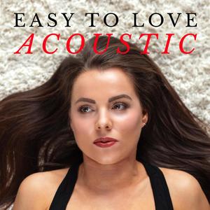 Easy To Love (Acoustic )