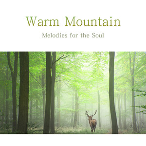 舒心小徑: 自然, 療癒, 音樂 (Warm Mountain：Melodies for the Soul)