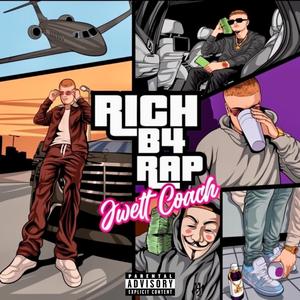 Rich B4 Rap (Explicit)