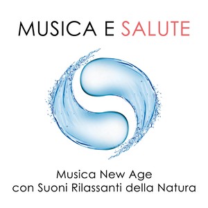 Musica e Salute - Suoni Rilassanti della Natura mischiati a Musiche e Melodie di Piano Rilassanti per Calmare Stati di Stress, Rabbia e Ansia