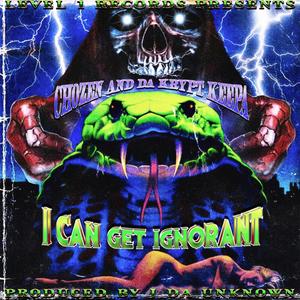 I Can Get Ignorant (feat. Chozen666 & J Da Unknown) [Explicit]