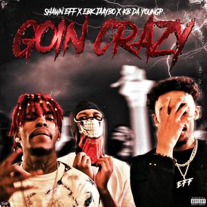 Goin Crazy (feat. EBK JaayBo & KB Da YoungP) (Explicit)