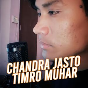 Chandra Jasto Timro Muhar