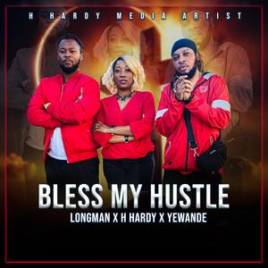 BLESS MY HUSTLE (feat. H Hardy & Yewande)