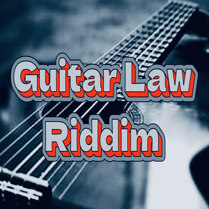 Guitar Law Riddim (Explicit)