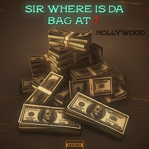 Sir Where Is The Bag At? (Explicit)