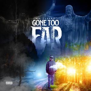 Gone Too Far (Explicit)