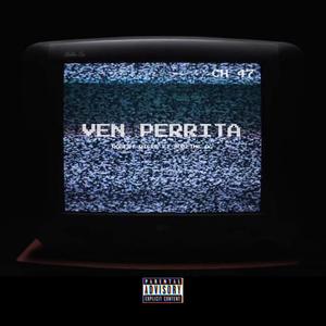 VEN PERRITA (feat. SUBLIME OG) (Explicit)